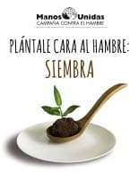 Lanzamiento  Campaña  Manos  Unidas “Plántale cara al hambre: siembra” 11 – 14  Febrero   2016
