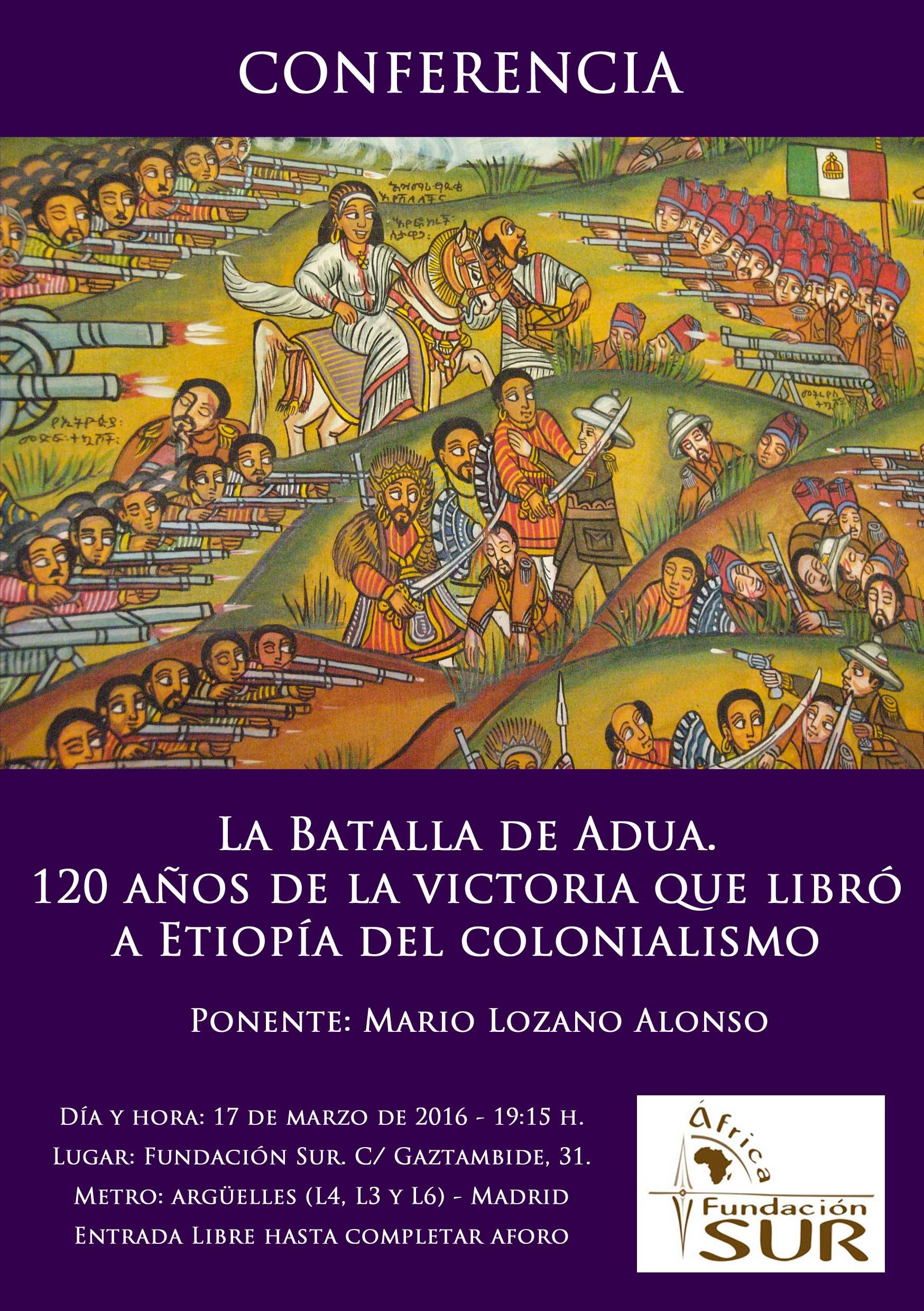 Conferencia en Fundación Sur «La Batalla de Adua. 120 años de la victoria que libró a Etiopía del colonialismo» por Mario Lozano Alonso – 17 Marzo 2016 – Madrid