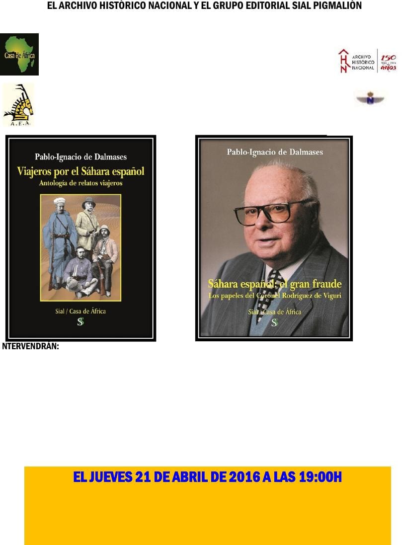 Presentación   de  los  libros «Viajeros  por  el Sahara  Español »  y  «Sahara  Español:  El  gran Fraude  –  los  papeles  secretos  del  Coronel Rodríguez  de Viguri»  de Pablo Ignacio  de Dalmases   –  21 Abril  2016 –  Madrid