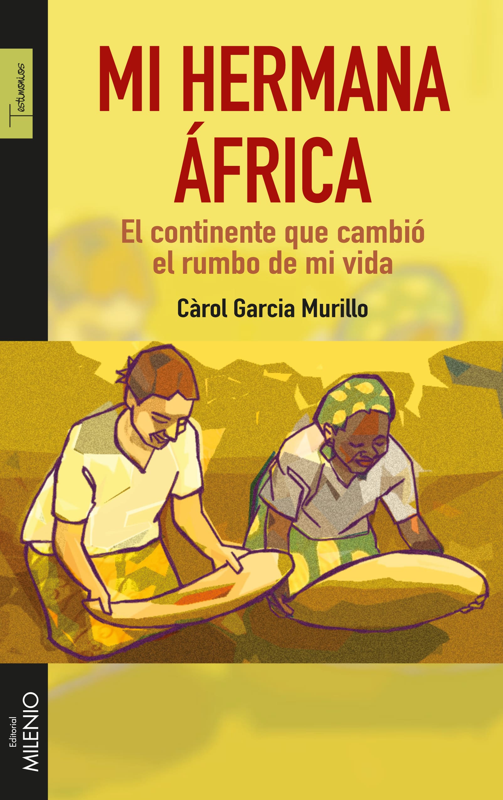 “Mi hermana África. El continente que cambió el rumbo de mi vida”, un libro de Càrol García