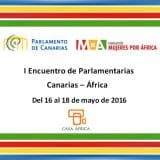 I Encuentro de Parlamentarias Canarias – África – 16 – 18 Mayo 2016 – Las Palmas de Gran Canaria