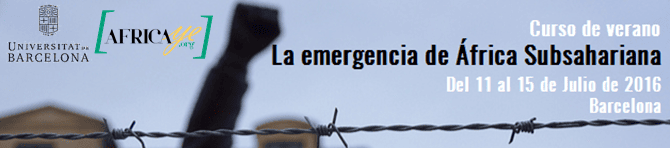 Curso de   verano La emergencia del África subsahariana en un mundo multipolar – 11 – 15 Julio  2016 – Universidad  de  Barcelona