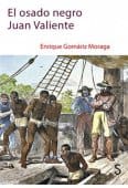 El osado negro Juan Valiente, una obra de Enrique Gomáriz Moraga