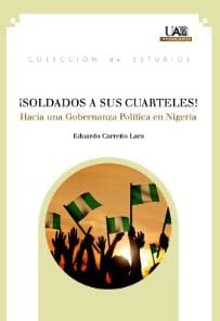 Reseña de ¡Soldados a sus cuarteles! Hacia una gobernanza política en Nigeria de Eduardo Carreño Lara ,  Por Yoan Molinero Gerbeau