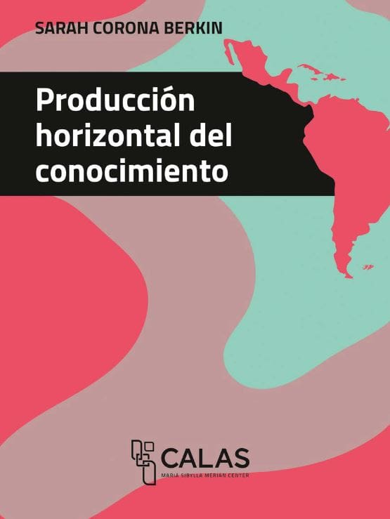 La producción horizontal del conocimiento, una obra de Sarah Corona Berkin